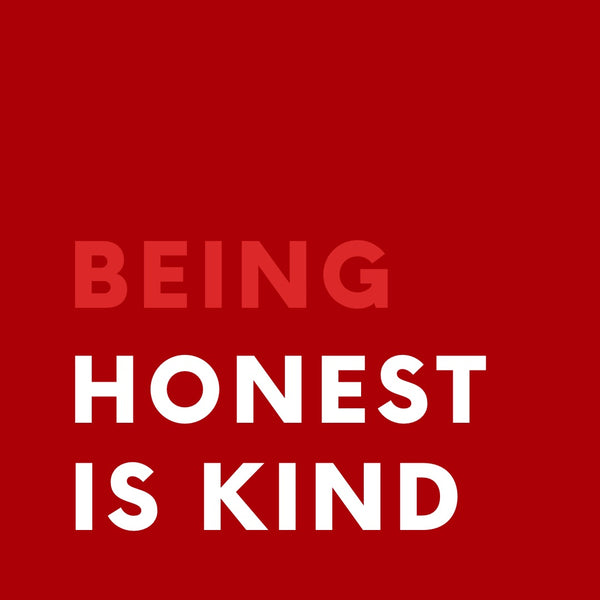 Being honest is kind